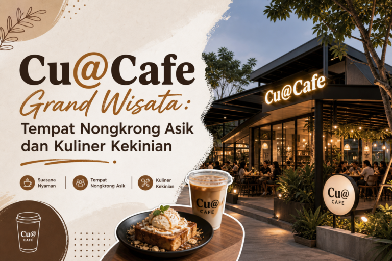 cucafe - Cu@Cafe Grand Wisata: Tempat Nongkrong Asik dan Kuliner Kekinian