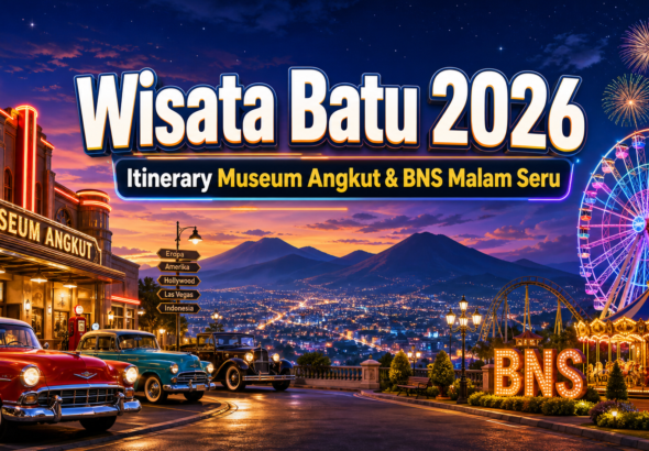 batu - Wisata Batu 2026: Itinerary Museum Angkut dan BNS Malam Seru