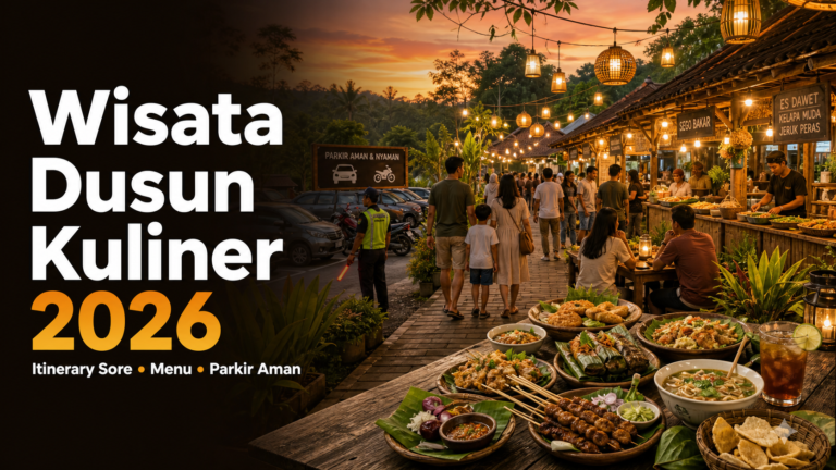 kuliner - Wisata Dusun Kuliner 2026: Itinerary Sore, Menu, dan Parkir Aman