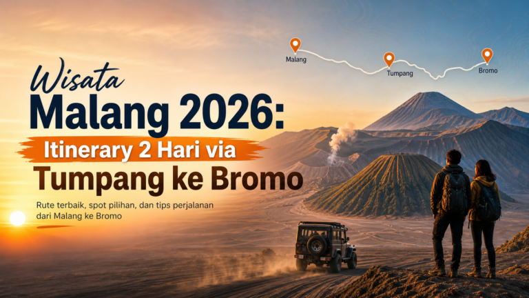 malang - Wisata Malang 2026: Itinerary 2 Hari via Tumpang ke Bromo