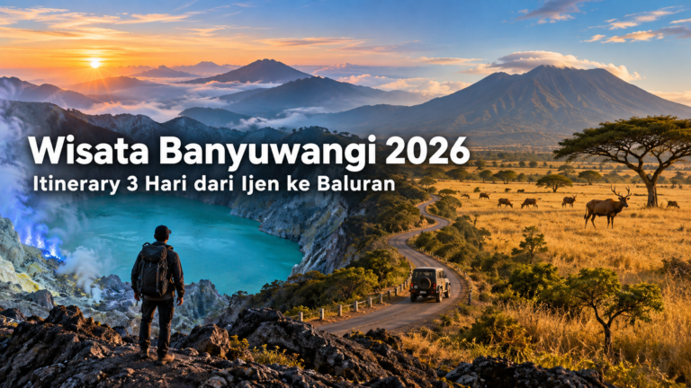 banyuwangi - Wisata Banyuwangi 2026: Itinerary 3 Hari dari Ijen ke Baluran