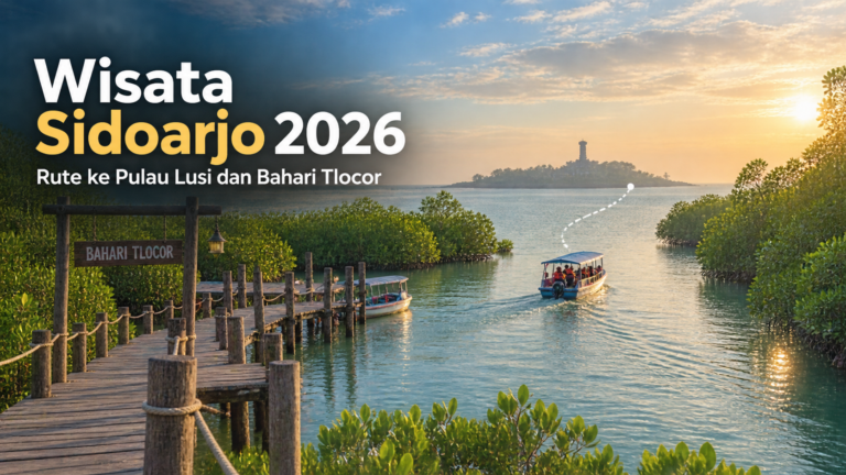 sidoarjo - Wisata Sidoarjo 2026: Rute ke Pulau Lusi dan Bahari Tlocor