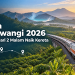 banyuwangi - Wisata Banyuwangi 2026: Itinerary 3 Hari 2 Malam Naik Kereta