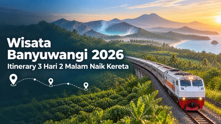 banyuwangi - Wisata Banyuwangi 2026: Itinerary 3 Hari 2 Malam Naik Kereta