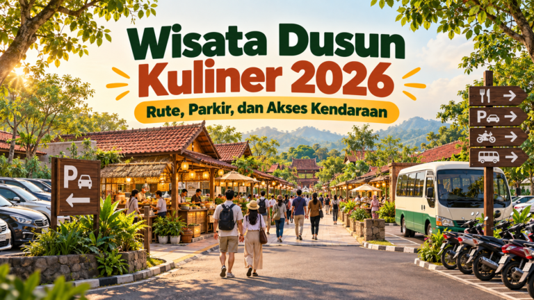 dusun - Wisata Dusun Kuliner 2026: Rute, Parkir, dan Akses Kendaraan