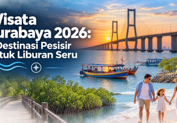 surabaya - Wisata Surabaya 2026: 8 Destinasi Pesisir untuk Liburan Seru