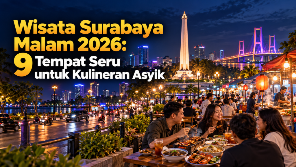 surabaya - Wisata Surabaya Malam 2026: 9 Tempat Seru untuk Kulineran Asyik